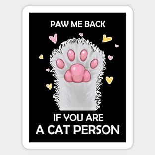 Paw Me Back if you are A Cat Person Magnet